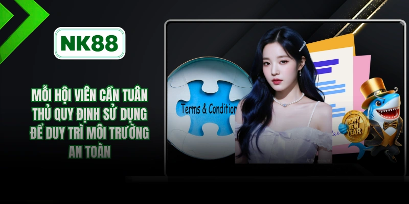 Mỗi hội viên cần tuân thủ quy định sử dụng để duy trì môi trường an toàn