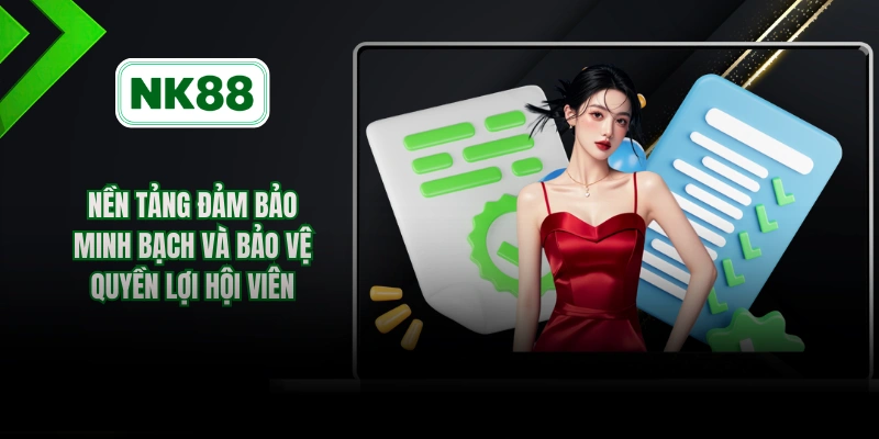 Nền tảng đảm bảo minh bạch và bảo vệ quyền lợi hội viên